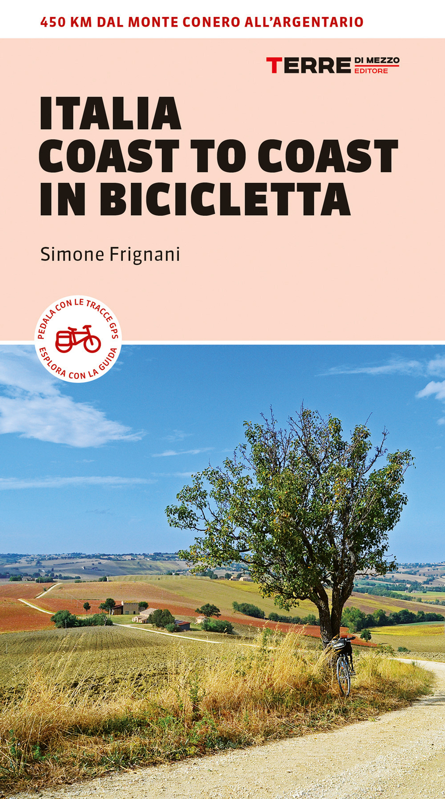 Libri Simone Frignani - Italia Coast To Coast In Bicicletta. 450 Km Dal Monte Co