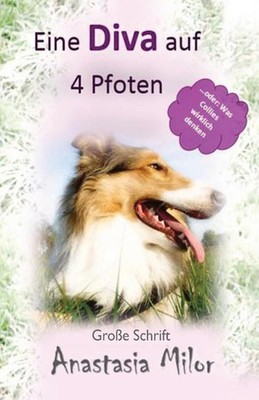 Eine Diva Auf 4 Pfoten: ...Oder: Was Collies Wirklich Denken: Gro?e Schrift / Si