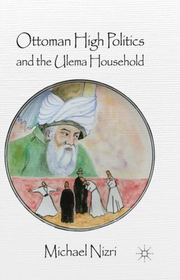 Nizri - Ottoman High Politics and the Ulema Household - New paperback  - X555z