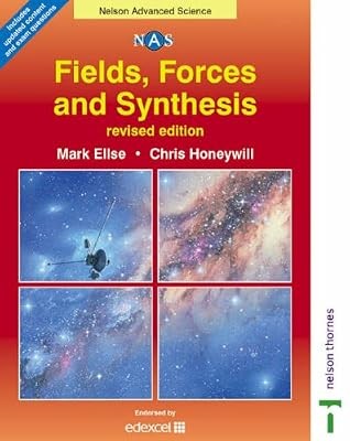 Nelson Advanced Science: Fields, Forces and Synthesis, Ellse, Mark & Honeywill, 