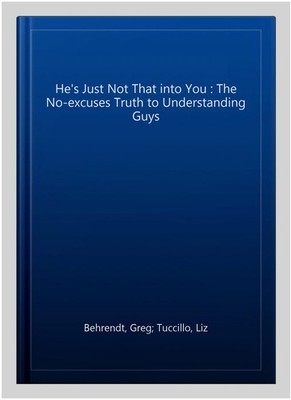 He's Just Not That into You : The No-excuses Truth to Understanding Guys, Pap...