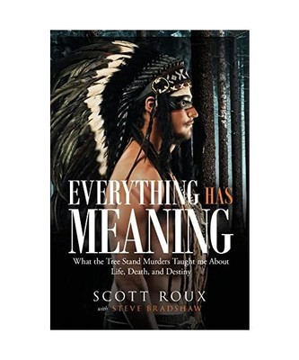 Everything has Meaning: What the Tree Stand Murders Taught me About Life, Death,
