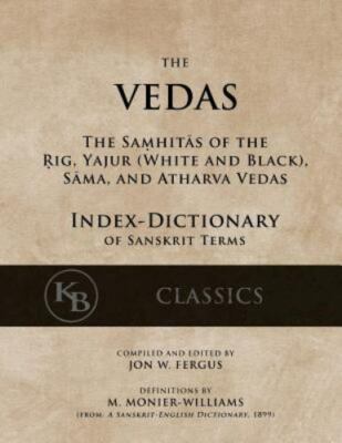 The Vedas (Index-Dictionary): For the Samhitas of the Rig, Yajur, Sama, and Atha