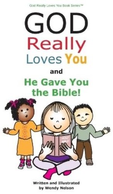 Wendy L Nelson God Really Loves You and He Gave You the Bibl (Gebundene Ausgabe)