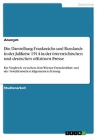 Die Darstellung Frankreichs Und Russlands In Der Julikrise 1914 In Der öSterreic