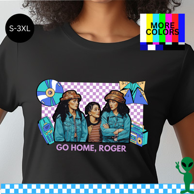 Go Home Roger Sister Sister Shirt S-3XL Unisex Short-Sleeve