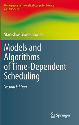 Models and Algorithms of Time-Dependent Scheduling Stanis¿aw Gawiejnowicz