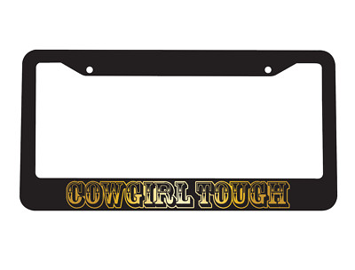 Cowgirl Tough License Plate Frame - Fun & Sassy Cowgirl Car Accessory
