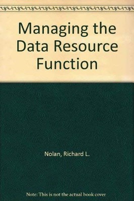 Managing the Data Resource Function - Nolan, Richard L.