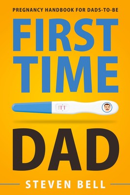 First Time Dad Pregnancy Handbook for Dads-To-Be Steven Bell (u. a.) Taschenbuch