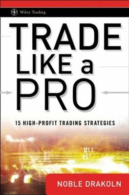 Trade Like a Pro : 15 High-Profit Trading Strategies Hardcover No