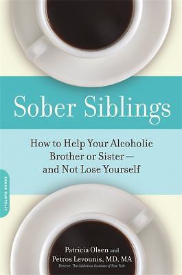 Sober Siblings: How to Help Your Alcoholic Brother or Sister--And Not Lose...