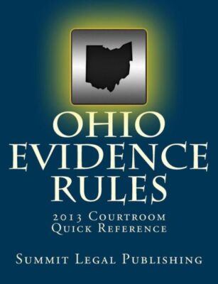 Ohio Evidence Rules Courtroom Quick Reference: 2013
