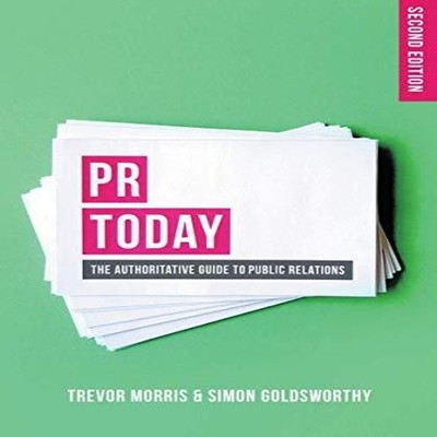 PR Today The Authoritative Guide to Public Relations Trevor Morri