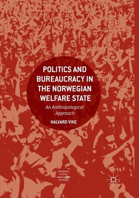 Politics and Bureaucracy in the Norwegian Welfare State Halvard Vike Taschenbuch