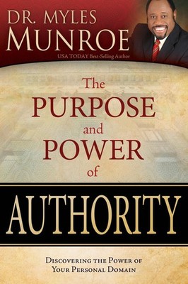 The Purpose and Power of Authority: Discovering the Power of Your Personal D...