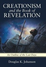 Creationism and the Book of Revelation: An Outline of the Last Days [Hardback]