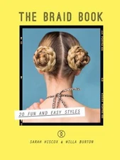 The Braid Book : 20 Fun and Easy Styles Hardcover Sarah, Burton,