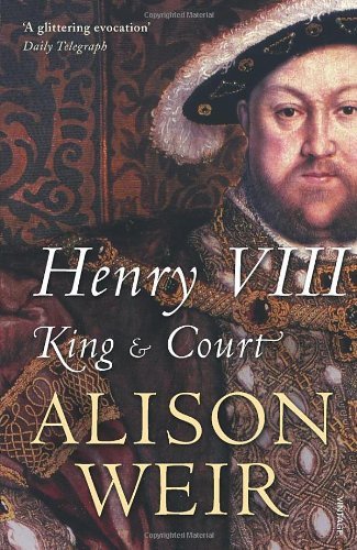 Henry VIII: King and Court By Alison Weir. 9780099532422