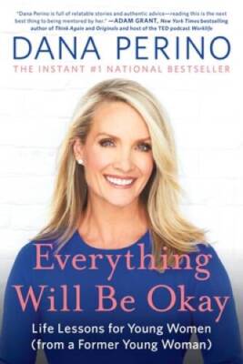 Everything Will Be Okay: Life Lessons for Young Women (from a Former Youn - GOOD