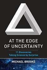 AT THE EDGE OF UNCERTAINTY: 11 DISCOVERIES TAKING SCIENCE By Michael Brooks Mint