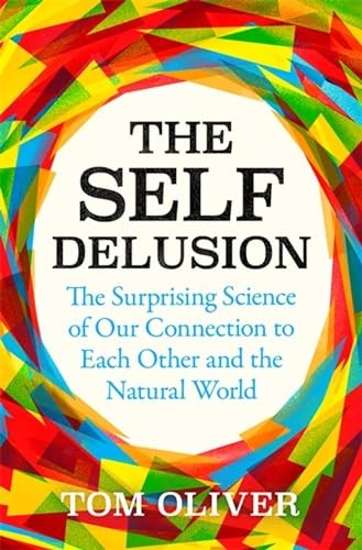 The Self Delusion: The Surprising Science of Our by Tom Oliver (PB 2021) - Image 2