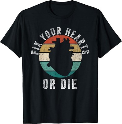 bold motivational idea Fix Your Hearts or Die Heart graphic T-Shirt