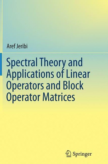 Spectral Theory And Applications of Linear Operators And Block Operator ...