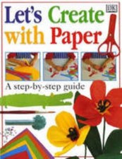 LETS CREATE WITH PAPER - Hardcover By DK - GOOD