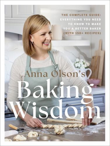 Anna Olson's Baking Wisdom : The Complete Guide: Everything You Need to Know ...