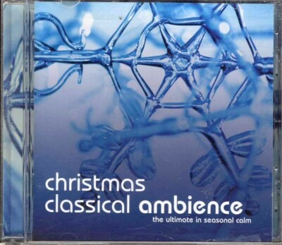 CHRISTMAS CLASSICAL AMBIENCE - THE ULTIMATE IN SEASONAL CALM   CD (2002) 
