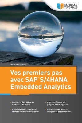 Vos premiers pas avec SAP S/4HANA Embedded Analytics by Dmitry Kuznetsov (French