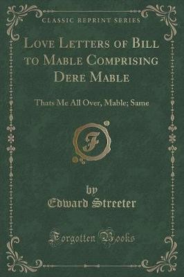 Love Letters of Bill to Mable Comprising Dere Mabl