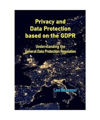 Privacy and Data Protection based on the GDPR: Understanding the General Data Pr