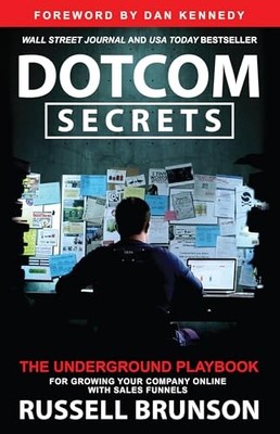 Dotcom Secrets: The Underground Playbook for Growing Your Company On - VERY GOOD