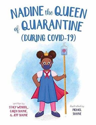 Nadine the Queen of Quarantine - Hardcover, by Wender Stacy; Shayne - Very Good
