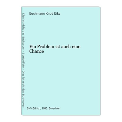 Ein Problem ist auch eine Chance Knud Eike, Buchmann:
