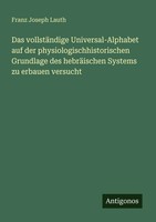 Franz Joseph Lauth | Das VollstäNdige Universal-Alphabet Auf Der...