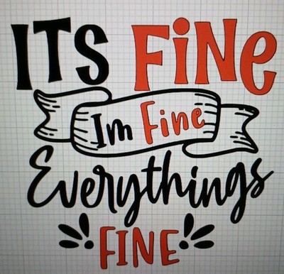 Its Fine Im Fine Everythings Fine Decal