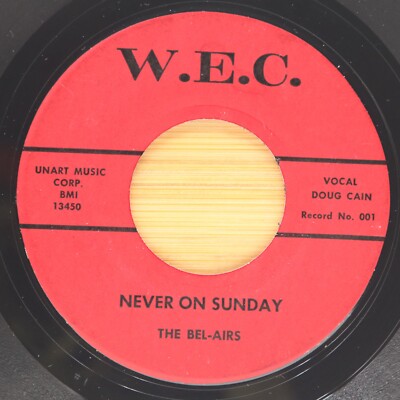 THE BEL-AIRS - NEVER ON SUNDAY / SCOTCH AND SODA - GARAGE ROCK 45 *HEAR* W.E.C.