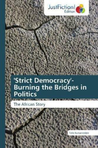 Thumbnail - 'strict Democracy'- Burning The Bridges In Politics The African Story