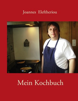 Joannes Eleftheriou | Mein Kochbuch | Taschenbuch | Deutsch (2012) | 84 S.