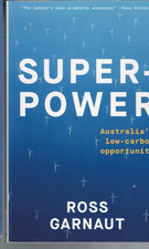AUSTRALIANA  ,SUPER POWER , AUSTRALIA'S LOW CARBON OPPORTUNITY by ROSS GARNAUT