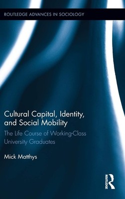 Cultural Capital, Identity, and Social Mobility: The Life Course