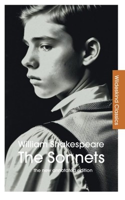 The Sonnets (Wildeskind Classics): The New Annotated Edition