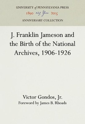 Victor Gondos,  J. Franklin Jameson and the Birth of the National Arc (Hardback)