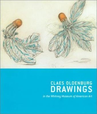 Claes Oldenburg Drawings in the Whitney Museum of American Art by 