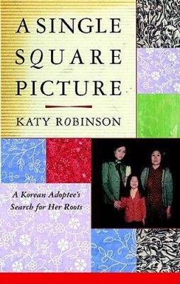 A Single Square Picture: A Korean Adoptee's Search for Her Roots - VERY GOOD