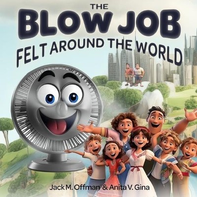 Jack M Offman The Blow Job Felt Around the World (Taschenbuch)