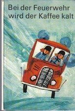 original DDR Kinderbuch Bei der Feuerwehr wird der Kaffee kalt 6. Aufl. 1987